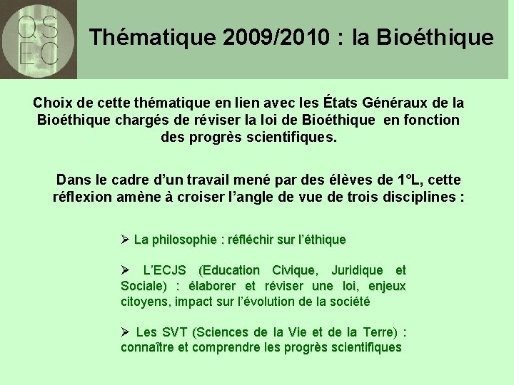 Thématique 2009/2010 : la Bioéthique Choix de cette thématique en lien avec les États