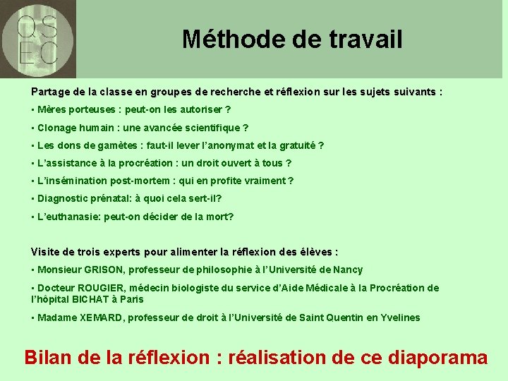 Méthode de travail Partage de la classe en groupes de recherche et réflexion sur