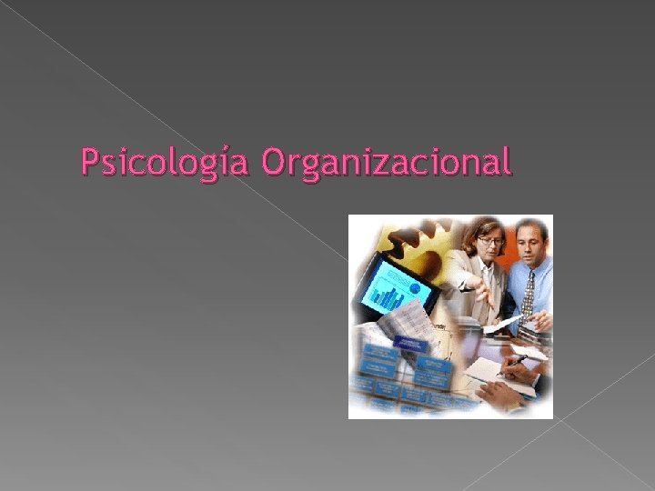 Psicología Organizacional Psicología Organizacional