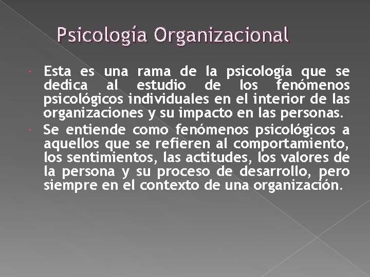Psicología Organizacional Esta es una rama de la psicología que se dedica al estudio Psicología Organizacional Esta es una rama de la psicología que se dedica al estudio