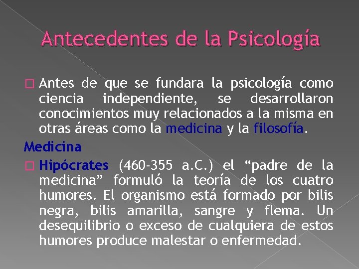 Antecedentes de la Psicología Antes de que se fundara la psicología como ciencia independiente, Antecedentes de la Psicología Antes de que se fundara la psicología como ciencia independiente,