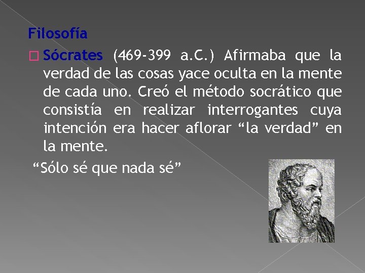 Filosofía � Sócrates (469 -399 a. C. ) Afirmaba que la verdad de las Filosofía � Sócrates (469 -399 a. C. ) Afirmaba que la verdad de las