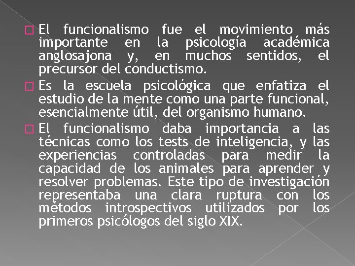 El funcionalismo fue el movimiento más importante en la psicología académica anglosajona y, en El funcionalismo fue el movimiento más importante en la psicología académica anglosajona y, en