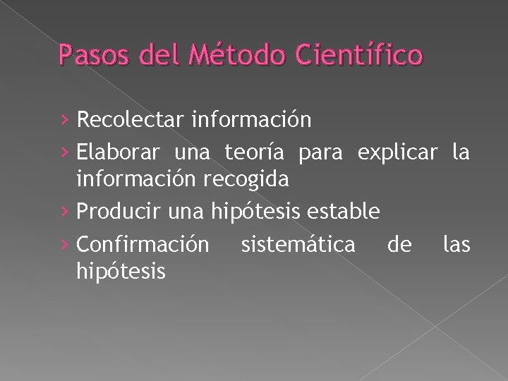 Pasos del Método Científico › Recolectar información › Elaborar una teoría para explicar la Pasos del Método Científico › Recolectar información › Elaborar una teoría para explicar la