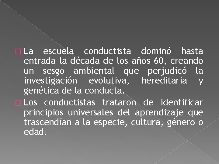 � La escuela conductista dominó hasta entrada la década de los años 60, creando � La escuela conductista dominó hasta entrada la década de los años 60, creando