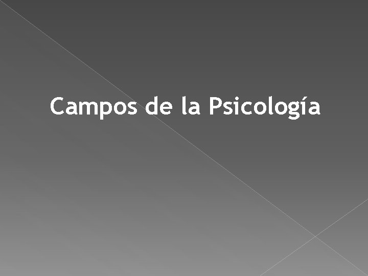 Campos de la Psicología Campos de la Psicología
