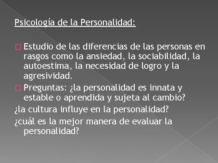 Psicología de la Personalidad: � Estudio de las diferencias de las personas en rasgos Psicología de la Personalidad: � Estudio de las diferencias de las personas en rasgos