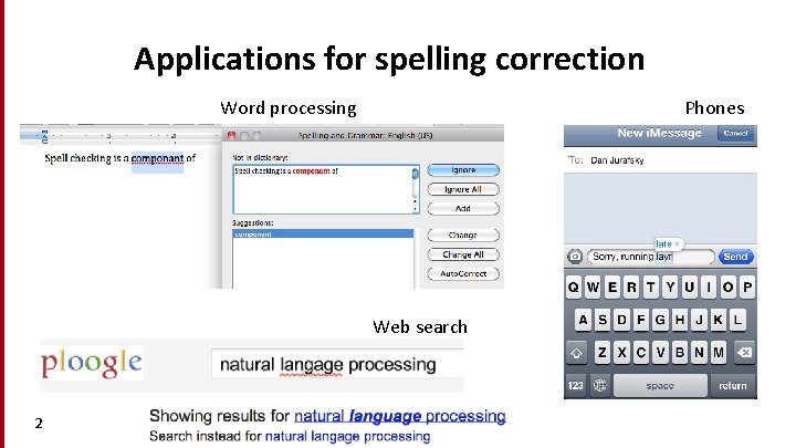 Applications for spelling correction Word processing Phones Web search 2 