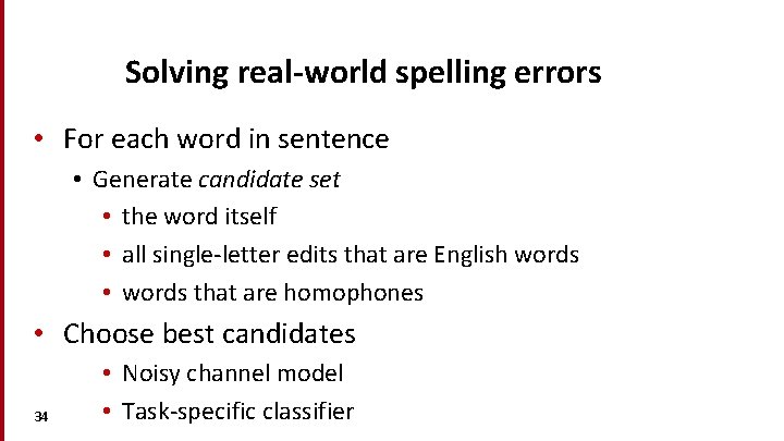 Solving real-world spelling errors • For each word in sentence • Generate candidate set