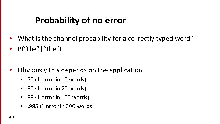 Probability of no error • What is the channel probability for a correctly typed