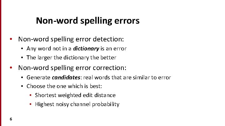 Non-word spelling errors • Non-word spelling error detection: • Any word not in a