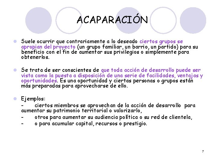 ACAPARACIÓN l Suele ocurrir que contrariamente a lo deseado ciertos grupos se apropian del