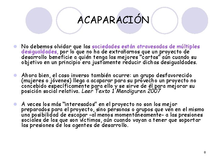 ACAPARACIÓN l No debemos olvidar que las sociedades están atravesadas de múltiples desigualdades, por