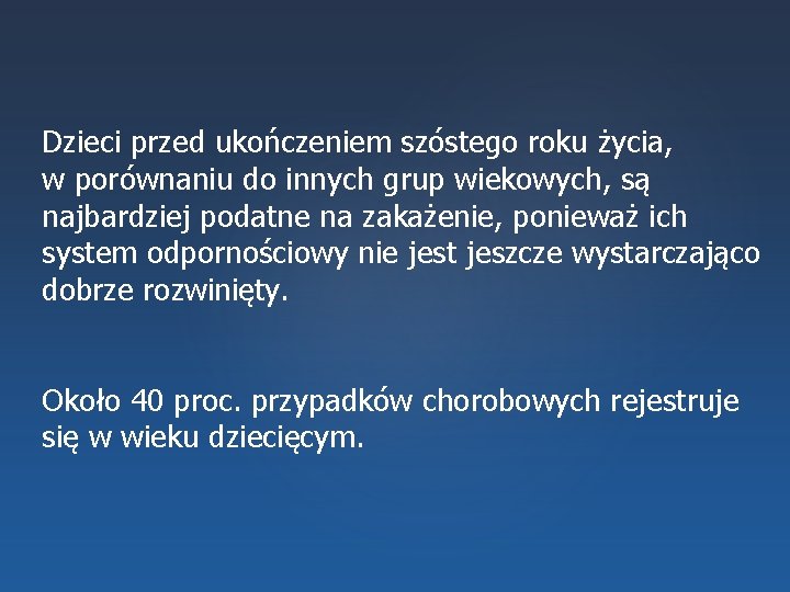  Dzieci przed ukończeniem szóstego roku życia, w porównaniu do innych grup wiekowych, są