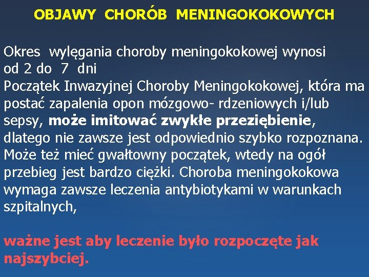 OBJAWY CHORÓB MENINGOKOKOWYCH Okres wylęgania choroby meningokokowej wynosi od 2 do 7 dni Początek