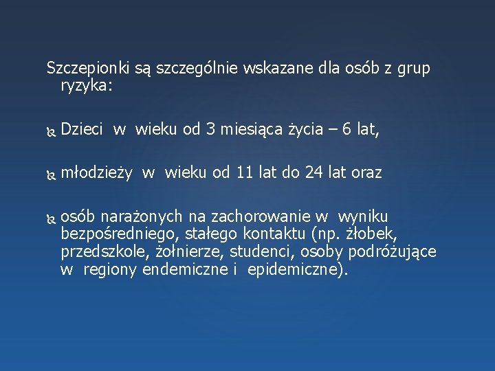  Szczepionki są szczególnie wskazane dla osób z grup ryzyka: Dzieci w wieku od