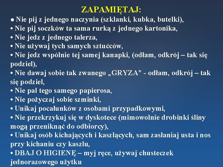 ZAPAMIĘTAJ: • Nie pij z jednego naczynia (szklanki, kubka, butelki), • Nie pij soczków