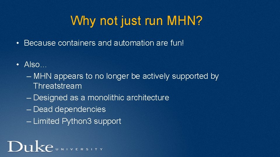 Why not just run MHN? • Because containers and automation are fun! • Also…
