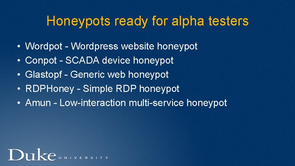 Honeypots ready for alpha testers • • • Wordpot – Wordpress website honeypot Conpot
