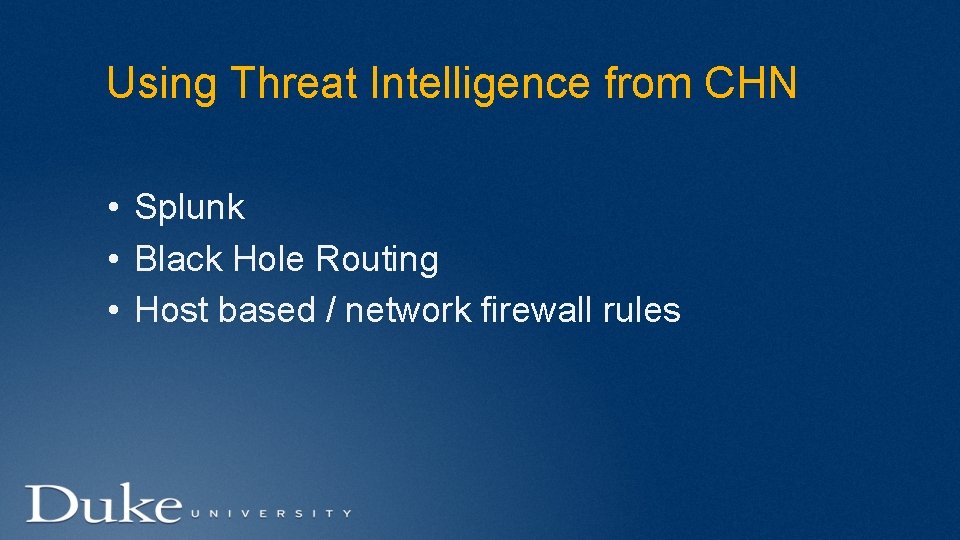 Using Threat Intelligence from CHN • Splunk • Black Hole Routing • Host based