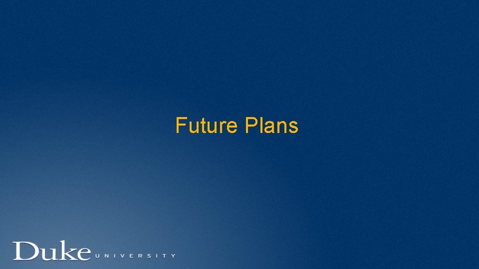 Future Plans 