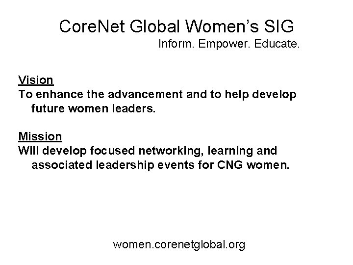 Core. Net Global Women’s SIG Inform. Empower. Educate. Vision To enhance the advancement and