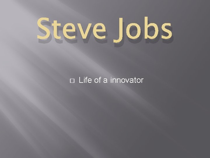 Steve Jobs � Life of a innovator 