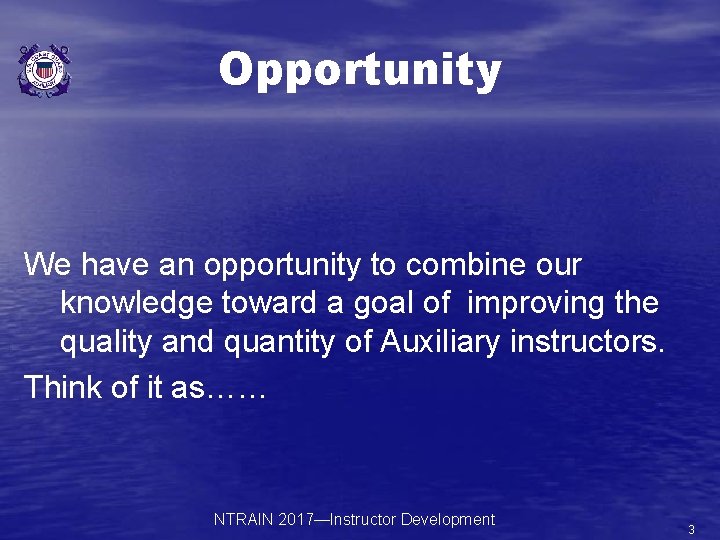 Opportunity We have an opportunity to combine our knowledge toward a goal of improving