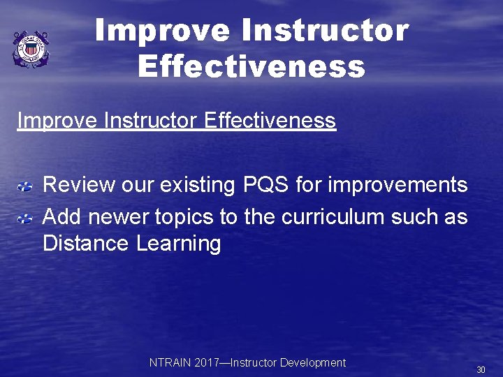 Improve Instructor Effectiveness Review our existing PQS for improvements Add newer topics to the