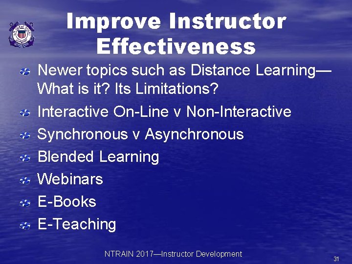 Improve Instructor Effectiveness Newer topics such as Distance Learning— What is it? Its Limitations?