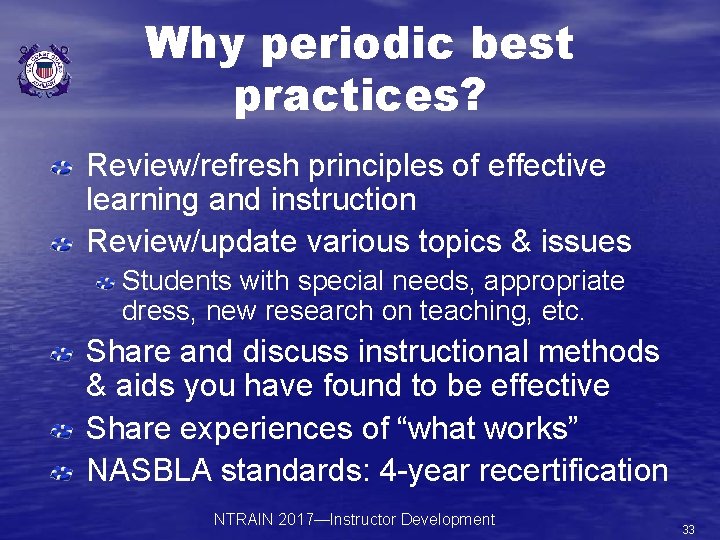 Why periodic best practices? Review/refresh principles of effective learning and instruction Review/update various topics