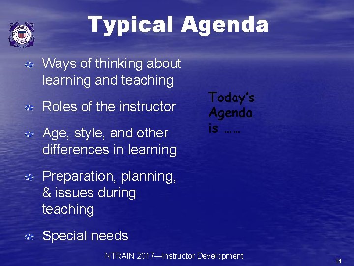 Typical Agenda Ways of thinking about learning and teaching Roles of the instructor Age,