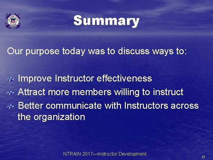 Summary Our purpose today was to discuss ways to: Improve Instructor effectiveness Attract more