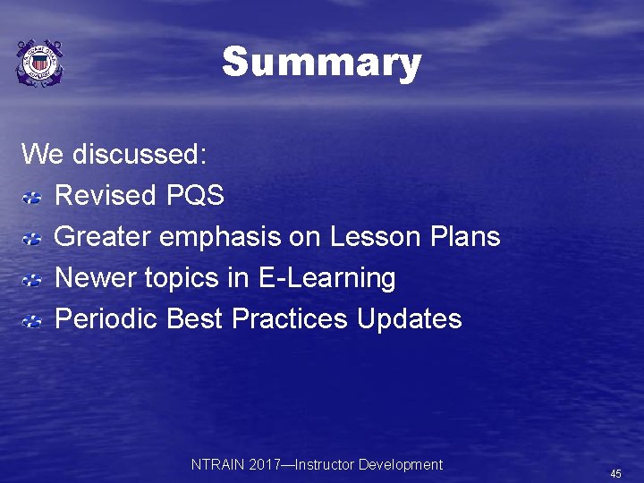 Summary We discussed: Revised PQS Greater emphasis on Lesson Plans Newer topics in E-Learning