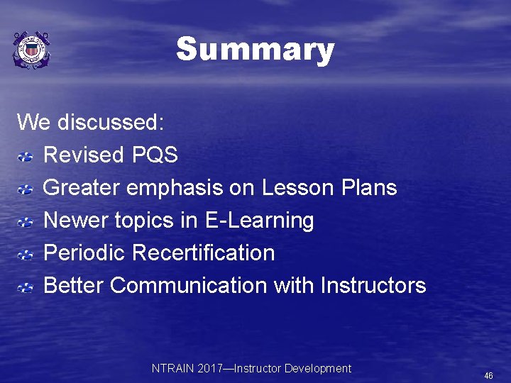 Summary We discussed: Revised PQS Greater emphasis on Lesson Plans Newer topics in E-Learning