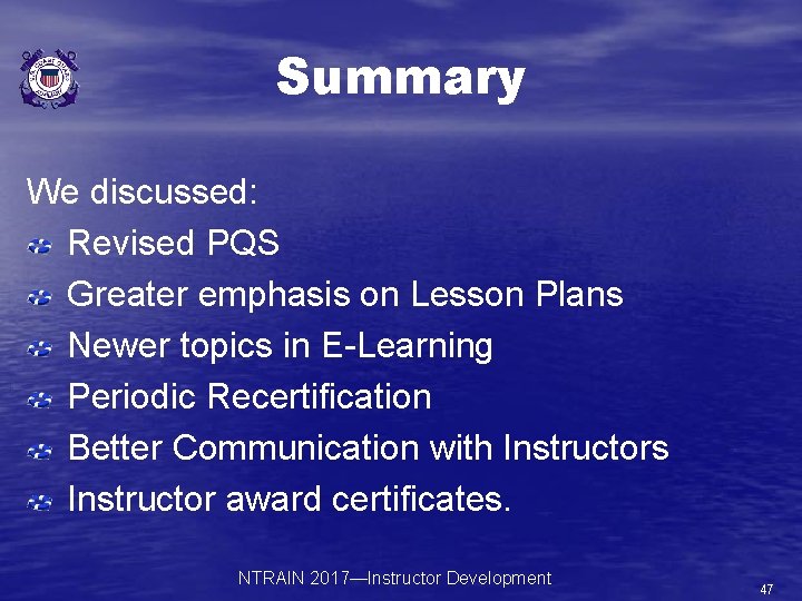 Summary We discussed: Revised PQS Greater emphasis on Lesson Plans Newer topics in E-Learning