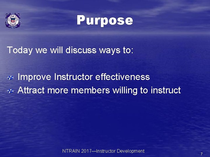 Purpose Today we will discuss ways to: Improve Instructor effectiveness Attract more members willing