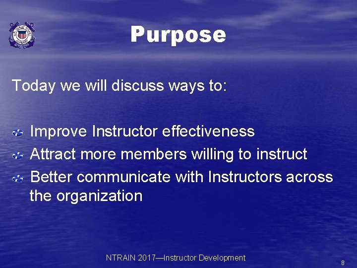 Purpose Today we will discuss ways to: Improve Instructor effectiveness Attract more members willing