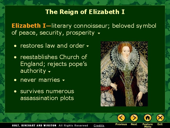 The Reign of Elizabeth I—literary connoisseur; beloved symbol of peace, security, prosperity • restores