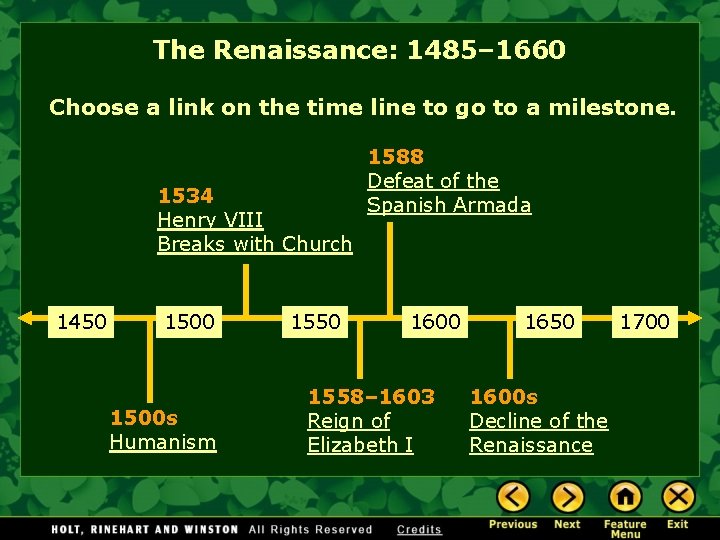 The Renaissance: 1485– 1660 Choose a link on the time line to go to