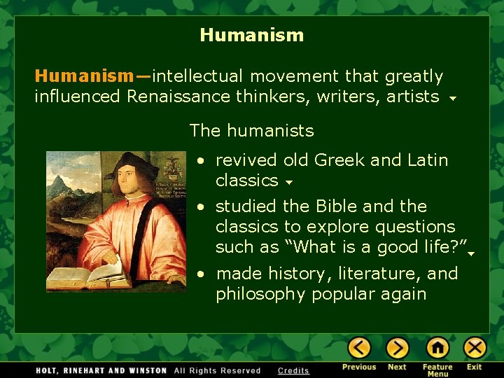 Humanism—intellectual movement that greatly influenced Renaissance thinkers, writers, artists The humanists • revived old