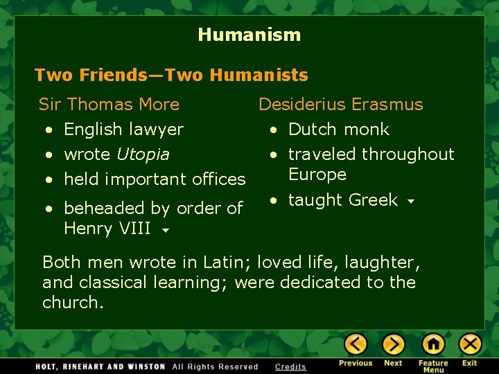 Humanism Two Friends—Two Humanists Sir Thomas More Desiderius Erasmus • English lawyer • Dutch