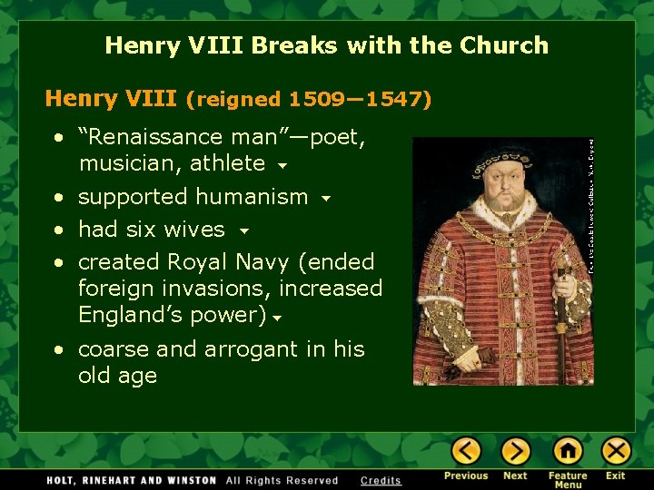 Henry VIII Breaks with the Church Henry VIII (reigned 1509— 1547) • “Renaissance man”—poet,