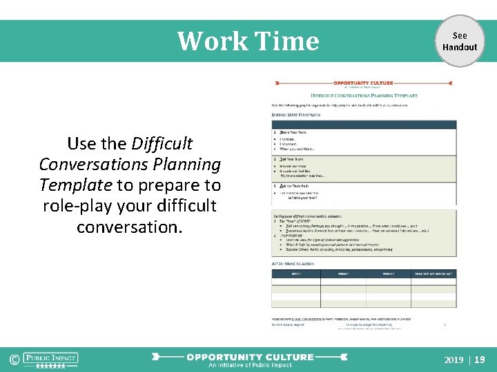 Work Time See Handout Use the Difficult Conversations Planning Template to prepare to role-play