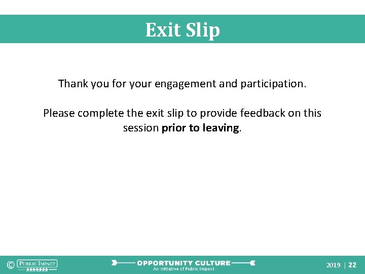 Exit Slip Thank you for your engagement and participation. Please complete the exit slip