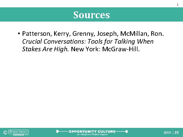 1 Sources • Patterson, Kerry, Grenny, Joseph, Mc. Millan, Ron. Crucial Conversations: Tools for