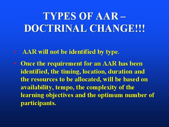 TYPES OF AAR – DOCTRINAL CHANGE!!! • AAR will not be identified by type. TYPES OF AAR – DOCTRINAL CHANGE!!! • AAR will not be identified by type.