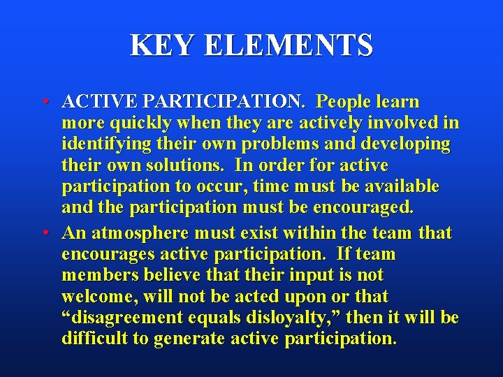 KEY ELEMENTS • ACTIVE PARTICIPATION. People learn more quickly when they are actively involved KEY ELEMENTS • ACTIVE PARTICIPATION. People learn more quickly when they are actively involved