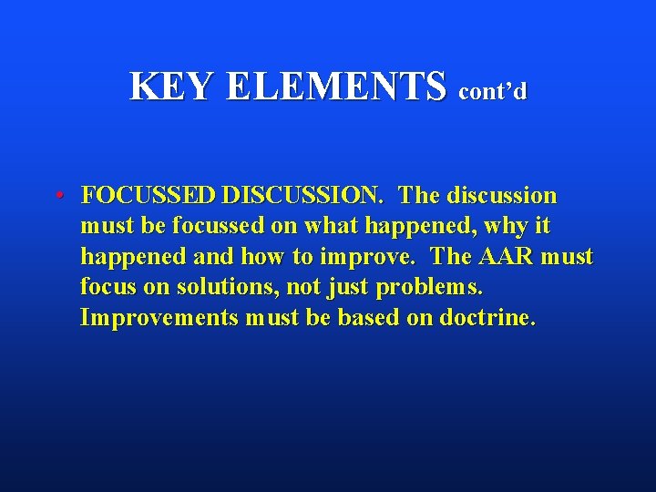 KEY ELEMENTS cont’d • FOCUSSED DISCUSSION. The discussion must be focussed on what happened, KEY ELEMENTS cont’d • FOCUSSED DISCUSSION. The discussion must be focussed on what happened,