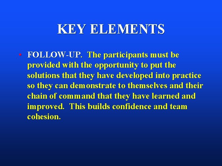 KEY ELEMENTS • FOLLOW-UP. The participants must be provided with the opportunity to put KEY ELEMENTS • FOLLOW-UP. The participants must be provided with the opportunity to put